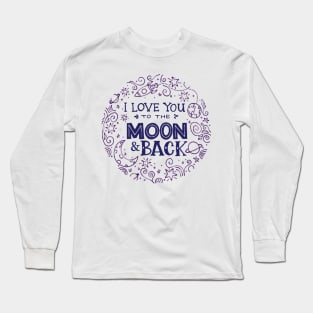 Love you to the Moon & Back - circle Long Sleeve T-Shirt